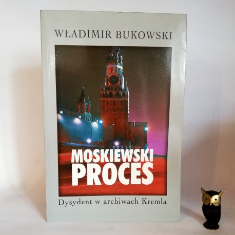 Bukowski W. " Moskiewski proces" Warszawa 1998