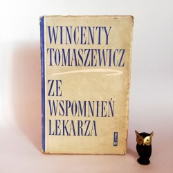 Tomaszewicz W. " Ze wspomnien lekarza" Warszawa 1965