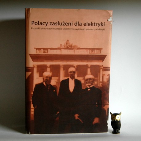 "Polacy zasłużeni dla elektryki" red. Jerzy Hickiewicz 2009