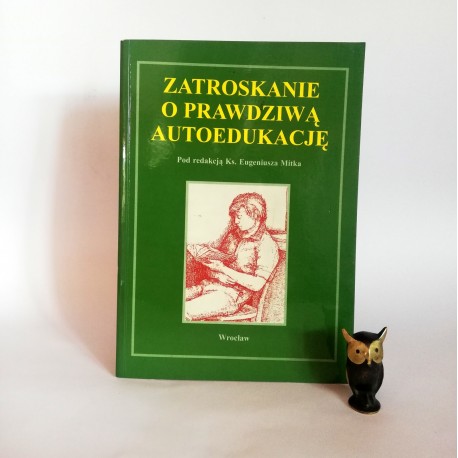 Mitek E. " Zatroskanie o prawdziwą autoedukację" Wrocław 1996 autograf