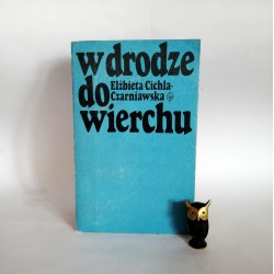 Cichala- Czarniawska E. " W drodze do szczytu" Warszawa 1979