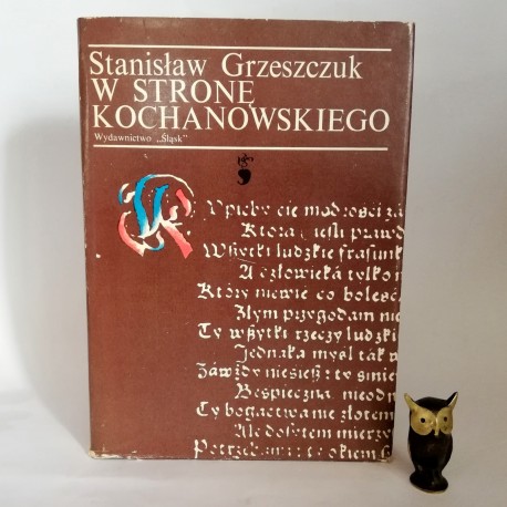 Grzeszczuk S. " W stronę Kochanowskiego" Katowice 1981
