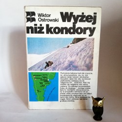 Ostrowski W. " Wyżej niż kondory" Warszawa 1984