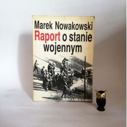 Nowakowski M. " Raport o stanie wojennym" Białystok 1990