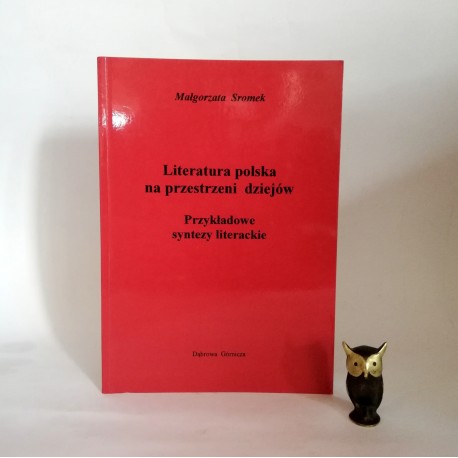 Sromek M. " Literatura polska na przestrzeni dziejów" Dąbrowa Górnicza 1998