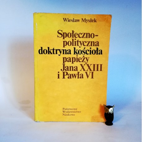 Mysłek W. "Społeczno-polityczna doktryna kościoła papieży Jana XXIII i Pawła VI", Warszawa 1988