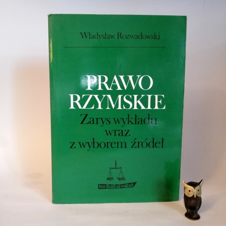 Rozwadowski W. " Prawo Rzymskie - zarys wykładu wraz z wyborem źródeł" Poznań 1992