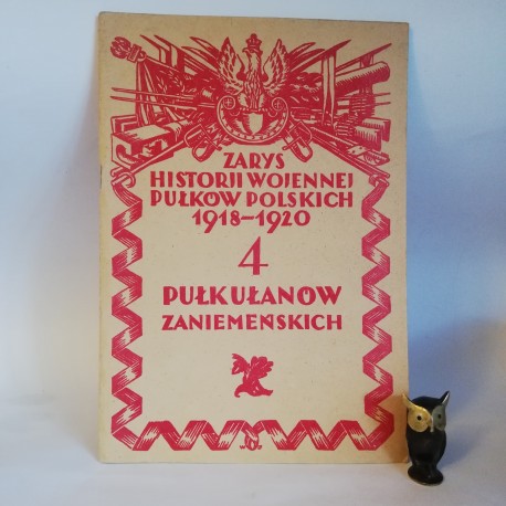 Bayer S. " Zarys Historji wojennej 4-go Pułku Ułanów Ziemskich" Warszawa 1929