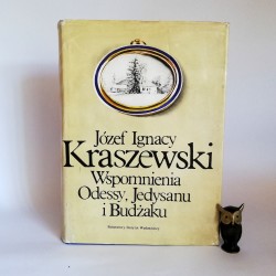 Kraszewski J.I. " Wspomnienia Odessy, Jedysanu i Budżaku " Warszawa 1985