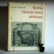 Raszewski Z. " Krótka historia teatru polskiego" Warszawa 1978