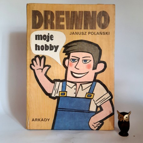 Polański J. Drewno Moje hobby" Warszawa 1988