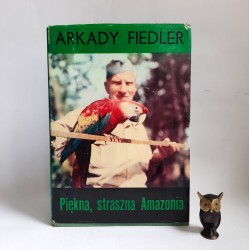 Fiedler A. "Piękna, straszna Amazonia", Warszawa 1977