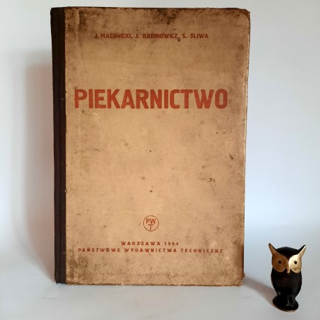 Machnicki J., Rabinowicz J., Śliwa S. " Piekarnictwo " Warszawa 1954