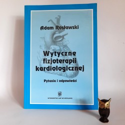 Rosławski A. " Wytyczne fizjoterapii kardiologicznej " Wrocław 2001