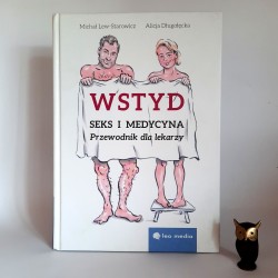 Michał Lew Starowicz, Alicja Długołęcka " Wstdy - seks i medycyna " Warszawa 2014