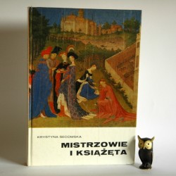 Secomska K. " Mistrzowie i Książęta" Warszawa 1972