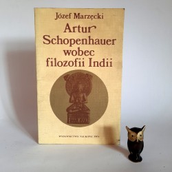 Marzęcki J. " Artur Schopenhauer wobec filozofii Indii " Warszawa 1992