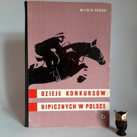 Pruski W. " Dzieje konkursów hipicznych w Polsce " Warszawa 1982