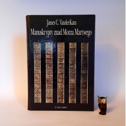 VanderKam J. " Manuskrypty znad Morza Martwego " Warszawa 1996