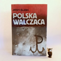 Śląski J. " Polska Walcząca " Warszawa 1990