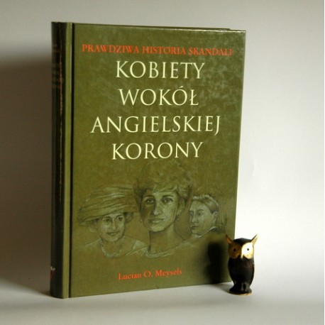Meysels L.O. " Kobiety wokół angielskiej korony" Katowice 1998