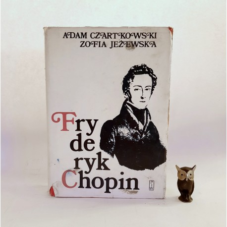 Czartkowski A., Jeżewska Z. " Fryderyk Chopin " Warszawa 1975