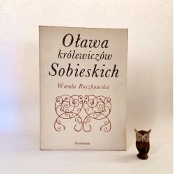 Roszkowska W. " Oława królewiczów Sobieskich " Wrocław 1984