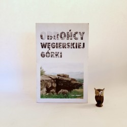 Praca zbiorowa " Obrońcy Węgierskiej Górki " dedykacja Stanisław Suchanek