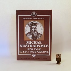 Chodkiewicz K. " Nostradamus -jego życie, dzieła i przepowiednie/Kraków ognisko sił tajemnych. " reprint 1992