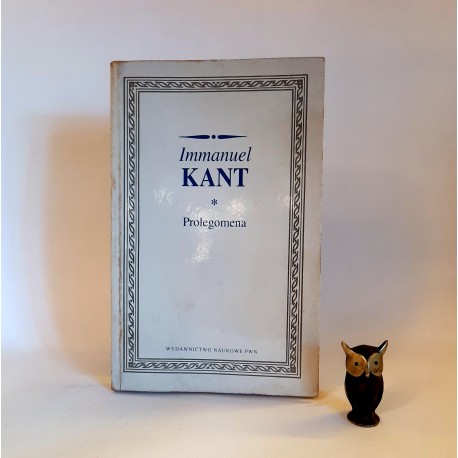 Kant I. " Prolegomena " Warszawa 1993