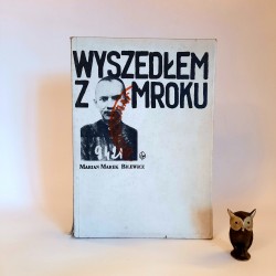 Bilewicz M.M. " Wyszedłem z mroku " Warszawa 1990