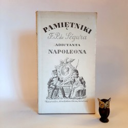 "Pamiętniki F. P. de Segura - adiutanta Napoleona " Warszawa 1982