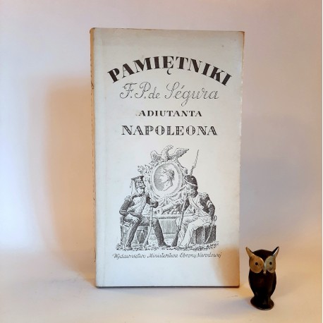 "Pamiętniki F. P. de Segura - adiutanta Napoleona " Warszawa 1982