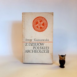 Gąssowski J. " Z dziejów polskiej archeologii " Warszawa 1970