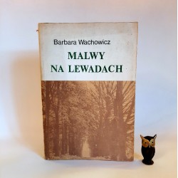 Wachowicz B." Malwy na Lewadach " Warszawa 1985