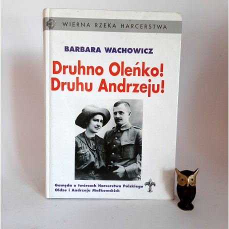 Wachowicz B. " Druhno Oleńko, Druhu Andrzeju !" Warszawa 1995 autograf