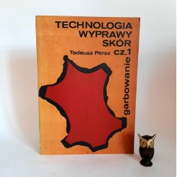 Persz T. " Technologia wyprawy skór cz.1 - garbowanie " Warszawa 1977