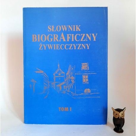 Praca zbiorowa " Slownik biograficzny Żywiecczyzny " Żywiec 1995