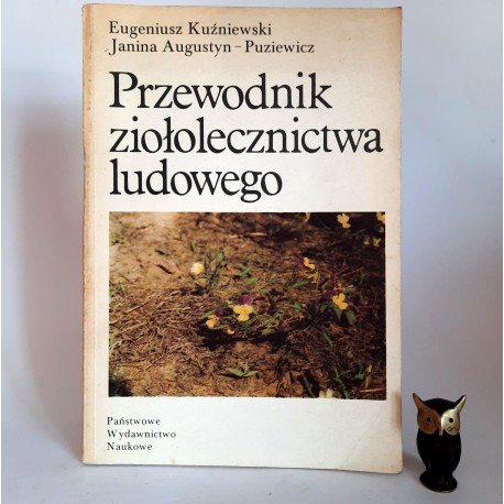 Kuźniewski E. " Przewodnik ziołolecznictwa ludowego " Warszawa 1986