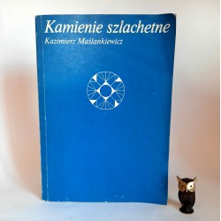 Maślankiewicz K. " Kamienie szlachetne " Warszawa 1982