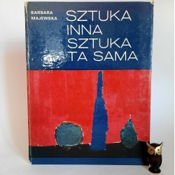 Majewska B. " Sztuka inna, sztuka ta sama" Warszawa 1974
