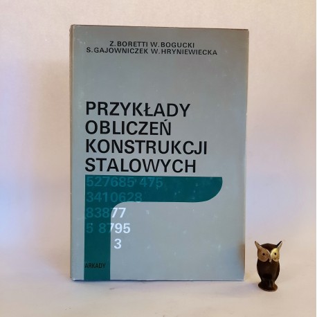 Boretti Z., Bogucki W. " Przykłady obliczeń konstrukcji stalowych " Warszawa 1993