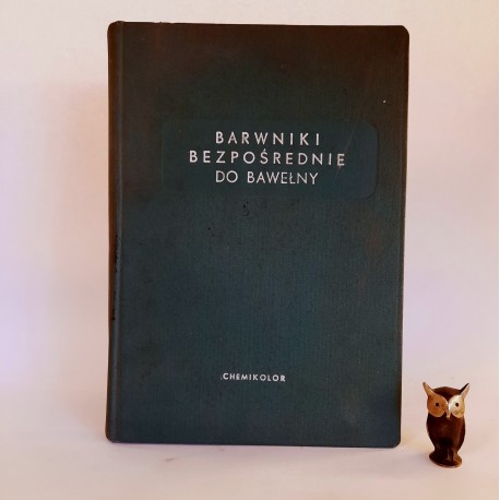 Praca zbiorowa " Barwniki bezpośrednie do bawełny - chemikolor " Łódź 1958