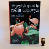 Skalicka A. " encyklopedia roślin domowych 338 ilustracji " Warszawa 1992