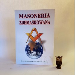 Dillon F.G. "Masoneria zdemaskowana " Poznań 2002