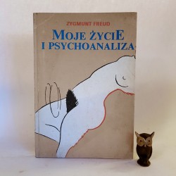 Freud Z. " Moje życie i psychoanaliza " Warszawa 1991