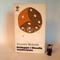 Michalski K. " Heidegger i filozofia współczesna " Warszawa 1978