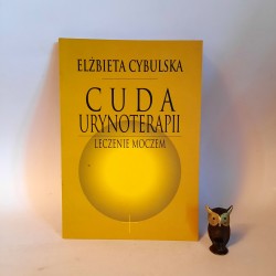 Cybulska E. " Cuda urynoterapii - leczenie moczem " Elbląg 1994