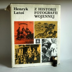 Latoś H. " Z Historii Fotografii Wojennej"Warszawa 1985