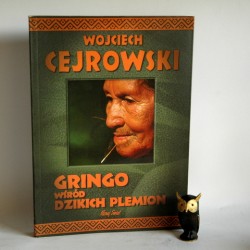 Cejrowski W. " Gringo wśród Dzikich Plemion" Poznań 2006